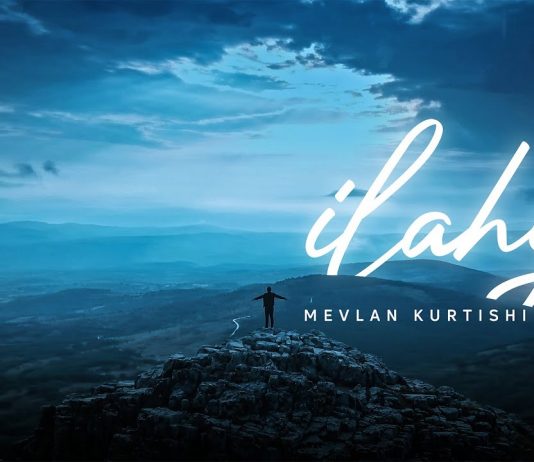 Mevlan Kurtishi – Ilahy (Video)